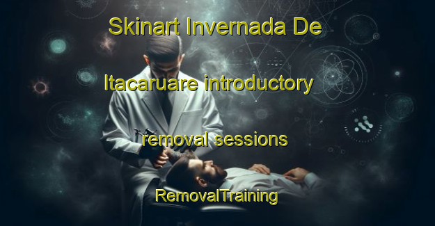 Skinart Invernada De Itacaruare introductory removal sessions | RemovalTraining | RemovalClasses | SkinartTraining-Argentina