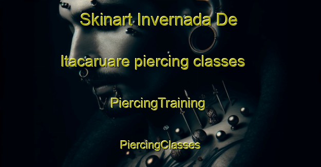 Skinart Invernada De Itacaruare piercing classes | #PiercingTraining #PiercingClasses #SkinartTraining-Argentina