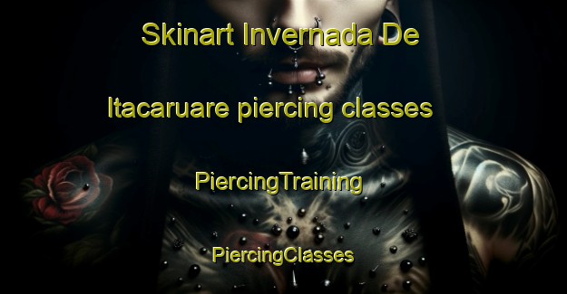 Skinart Invernada De Itacaruare piercing classes | #PiercingTraining #PiercingClasses #SkinartTraining-Argentina