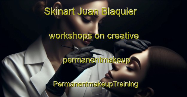 Skinart Juan Blaquier workshops on creative permanentmakeup | PermanentmakeupTraining | PermanentmakeupClasses | SkinartTraining-Argentina