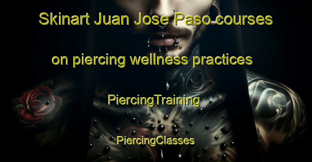 Skinart Juan Jose Paso courses on piercing wellness practices | #PiercingTraining #PiercingClasses #SkinartTraining-Argentina