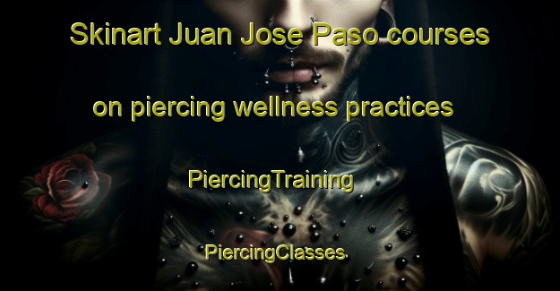 Skinart Juan Jose Paso courses on piercing wellness practices | PiercingTraining | PiercingClasses | SkinartTraining-Argentina