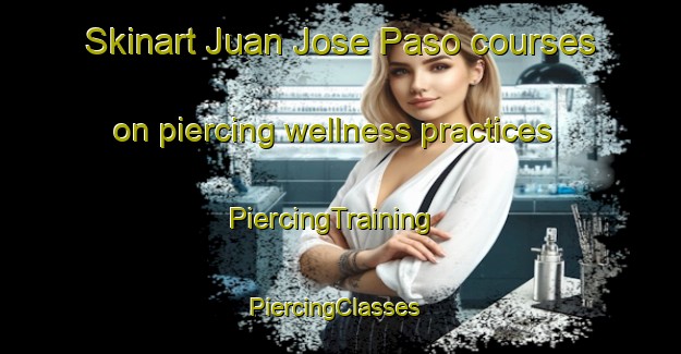 Skinart Juan Jose Paso courses on piercing wellness practices | PiercingTraining | PiercingClasses | SkinartTraining-Argentina