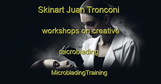 Skinart Juan Tronconi workshops on creative microblading | #MicrobladingTraining #MicrobladingClasses #SkinartTraining-Argentina