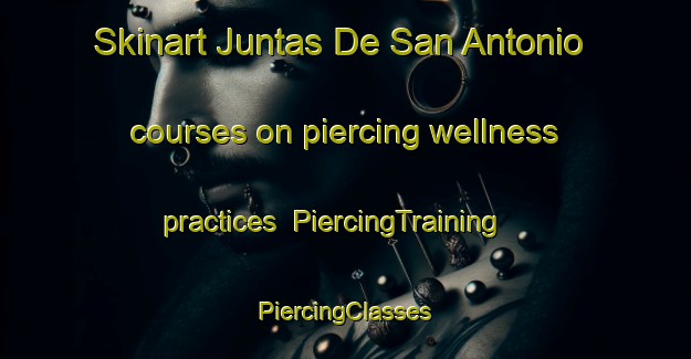 Skinart Juntas De San Antonio courses on piercing wellness practices | #PiercingTraining #PiercingClasses #SkinartTraining-Argentina