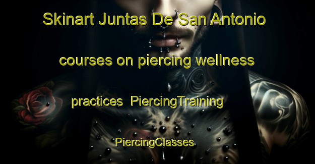Skinart Juntas De San Antonio courses on piercing wellness practices | PiercingTraining | PiercingClasses | SkinartTraining-Argentina