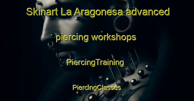 Skinart La Aragonesa advanced piercing workshops | #PiercingTraining #PiercingClasses #SkinartTraining-Argentina