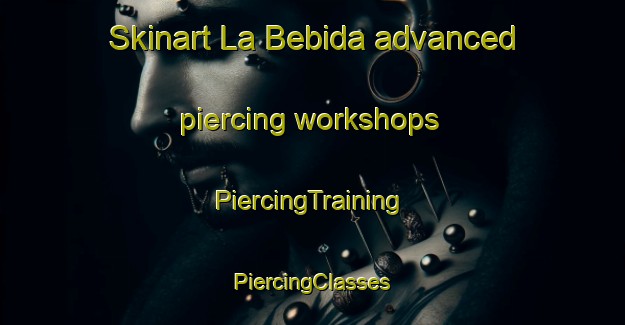 Skinart La Bebida advanced piercing workshops | #PiercingTraining #PiercingClasses #SkinartTraining-Argentina