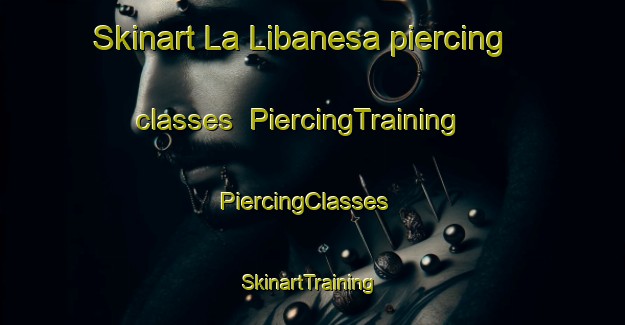 Skinart La Libanesa piercing classes | PiercingTraining | PiercingClasses | SkinartTraining-Argentina
