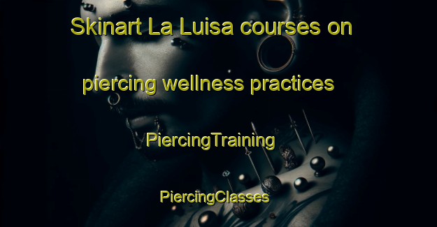 Skinart La Luisa courses on piercing wellness practices | PiercingTraining | PiercingClasses | SkinartTraining-Argentina