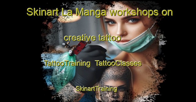 Skinart La Manga workshops on creative tattoo | TattooTraining | TattooClasses | SkinartTraining-Argentina