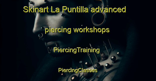 Skinart La Puntilla advanced piercing workshops | #PiercingTraining #PiercingClasses #SkinartTraining-Argentina