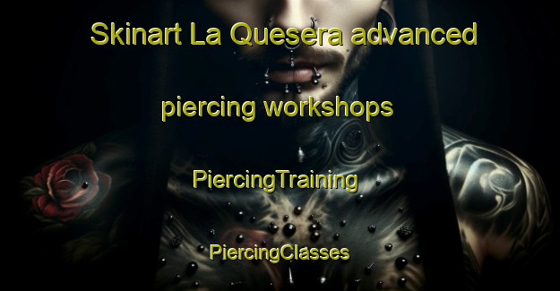 Skinart La Quesera advanced piercing workshops | #PiercingTraining #PiercingClasses #SkinartTraining-Argentina