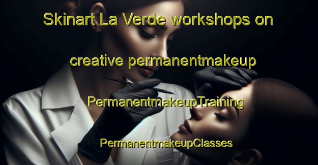 Skinart La Verde workshops on creative permanentmakeup | #PermanentmakeupTraining #PermanentmakeupClasses #SkinartTraining-Argentina