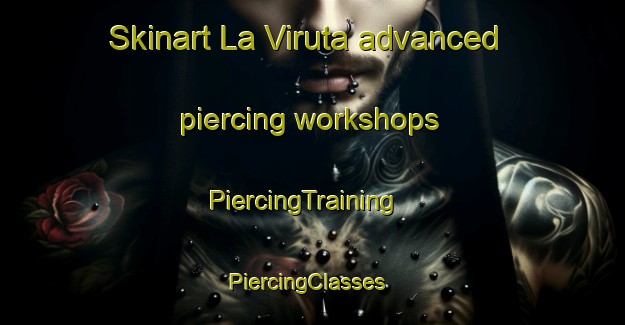 Skinart La Viruta advanced piercing workshops | PiercingTraining | PiercingClasses | SkinartTraining-Argentina