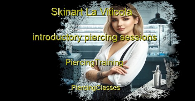 Skinart La Viticola introductory piercing sessions | PiercingTraining | PiercingClasses | SkinartTraining-Argentina