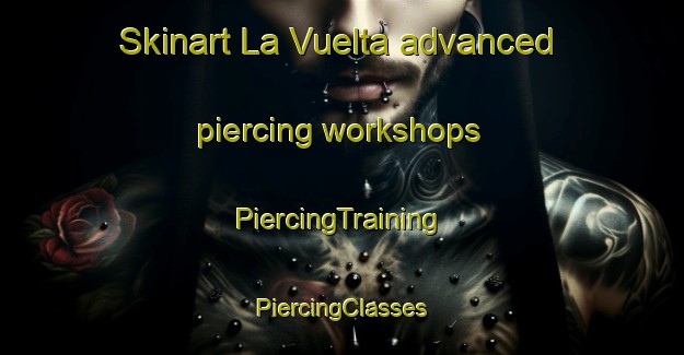 Skinart La Vuelta advanced piercing workshops | #PiercingTraining #PiercingClasses #SkinartTraining-Argentina