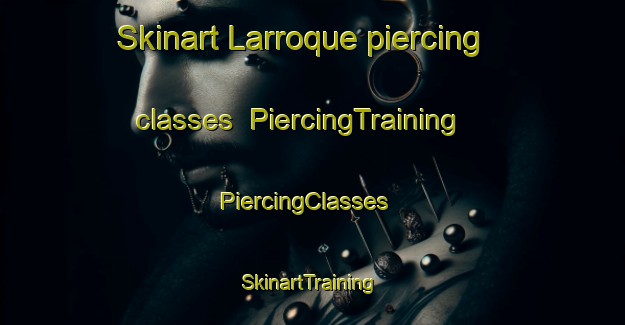 Skinart Larroque piercing classes | PiercingTraining | PiercingClasses | SkinartTraining-Argentina