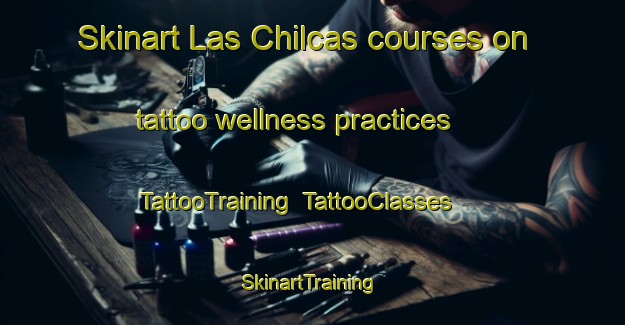 Skinart Las Chilcas courses on tattoo wellness practices | TattooTraining | TattooClasses | SkinartTraining-Argentina