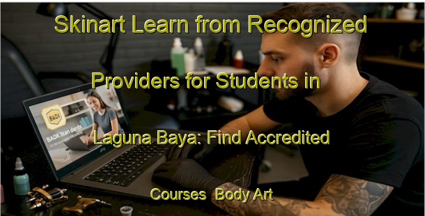 Skinart Learn from Recognized Providers for Students in Laguna Baya: Find Accredited Courses | Body Art Qualification Authority | BAQA-Argentina