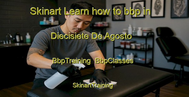 Skinart Learn how to bbp in Diecisiete De Agosto | BbpTraining | BbpClasses | SkinartTraining-Argentina