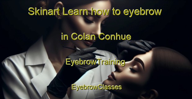 Skinart Learn how to eyebrow in Colan Conhue | EyebrowTraining | EyebrowClasses | SkinartTraining-Argentina