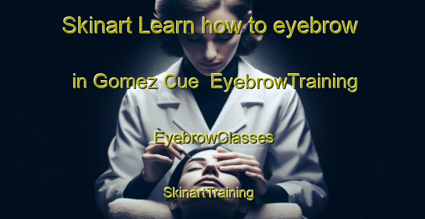 Skinart Learn how to eyebrow in Gomez Cue | EyebrowTraining | EyebrowClasses | SkinartTraining-Argentina