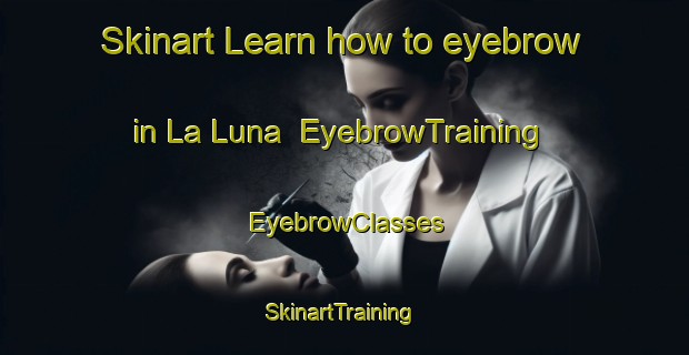 Skinart Learn how to eyebrow in La Luna | EyebrowTraining | EyebrowClasses | SkinartTraining-Argentina