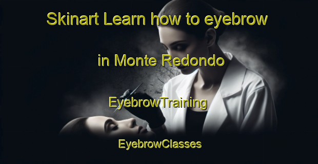 Skinart Learn how to eyebrow in Monte Redondo | EyebrowTraining | EyebrowClasses | SkinartTraining-Argentina