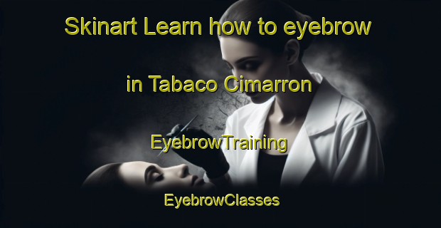 Skinart Learn how to eyebrow in Tabaco Cimarron | EyebrowTraining | EyebrowClasses | SkinartTraining-Argentina