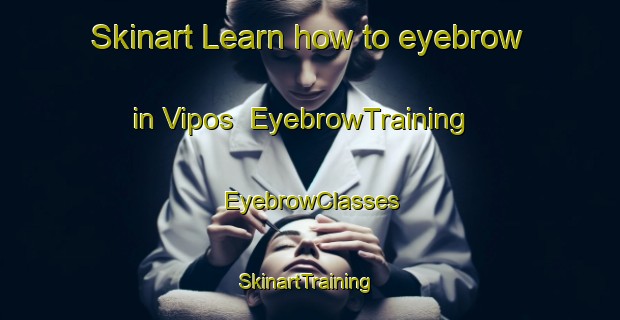 Skinart Learn how to eyebrow in Vipos | EyebrowTraining | EyebrowClasses | SkinartTraining-Argentina