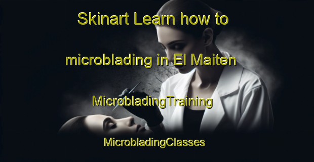 Skinart Learn how to microblading in El Maiten | MicrobladingTraining | MicrobladingClasses | SkinartTraining-Argentina