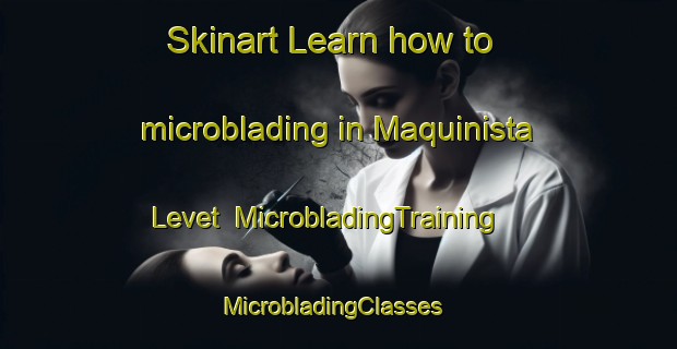 Skinart Learn how to microblading in Maquinista Levet | MicrobladingTraining | MicrobladingClasses | SkinartTraining-Argentina