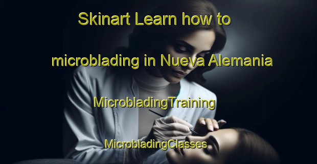 Skinart Learn how to microblading in Nueva Alemania | MicrobladingTraining | MicrobladingClasses | SkinartTraining-Argentina