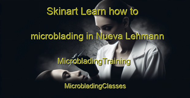 Skinart Learn how to microblading in Nueva Lehmann | #MicrobladingTraining #MicrobladingClasses #SkinartTraining-Argentina