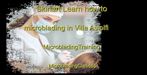 Skinart Learn how to microblading in Villa Astolfi | MicrobladingTraining | MicrobladingClasses | SkinartTraining-Argentina