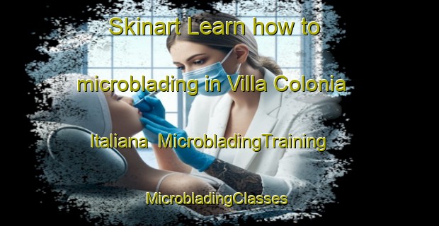 Skinart Learn how to microblading in Villa Colonia Italiana | MicrobladingTraining | MicrobladingClasses | SkinartTraining-Argentina