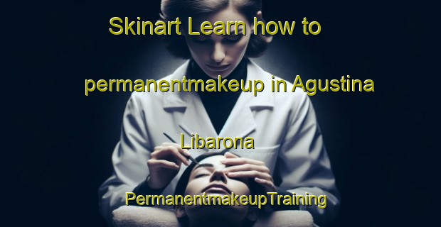 Skinart Learn how to permanentmakeup in Agustina Libarona | PermanentmakeupTraining | PermanentmakeupClasses | SkinartTraining-Argentina