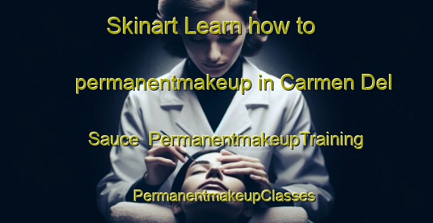 Skinart Learn how to permanentmakeup in Carmen Del Sauce | PermanentmakeupTraining | PermanentmakeupClasses | SkinartTraining-Argentina