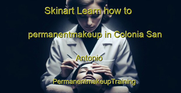 Skinart Learn how to permanentmakeup in Colonia San Antonio | #PermanentmakeupTraining #PermanentmakeupClasses #SkinartTraining-Argentina