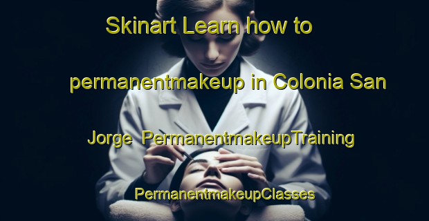 Skinart Learn how to permanentmakeup in Colonia San Jorge | #PermanentmakeupTraining #PermanentmakeupClasses #SkinartTraining-Argentina