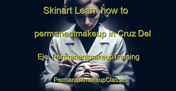 Skinart Learn how to permanentmakeup in Cruz Del Eje | PermanentmakeupTraining | PermanentmakeupClasses | SkinartTraining-Argentina