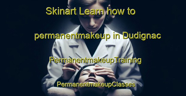 Skinart Learn how to permanentmakeup in Dudignac | PermanentmakeupTraining | PermanentmakeupClasses | SkinartTraining-Argentina