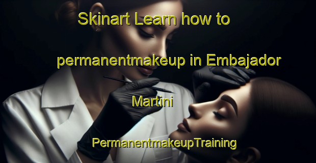 Skinart Learn how to permanentmakeup in Embajador Martini | #PermanentmakeupTraining #PermanentmakeupClasses #SkinartTraining-Argentina