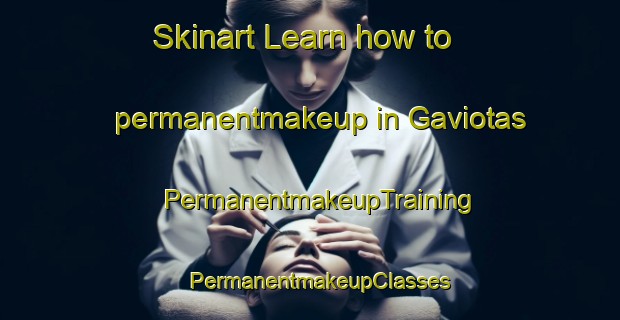 Skinart Learn how to permanentmakeup in Gaviotas | PermanentmakeupTraining | PermanentmakeupClasses | SkinartTraining-Argentina