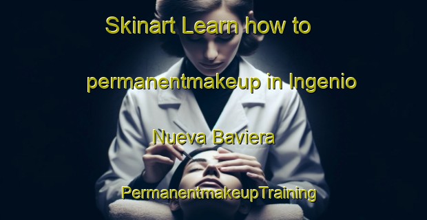 Skinart Learn how to permanentmakeup in Ingenio Nueva Baviera | PermanentmakeupTraining | PermanentmakeupClasses | SkinartTraining-Argentina