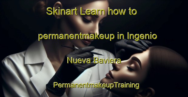 Skinart Learn how to permanentmakeup in Ingenio Nueva Baviera | PermanentmakeupTraining | PermanentmakeupClasses | SkinartTraining-Argentina