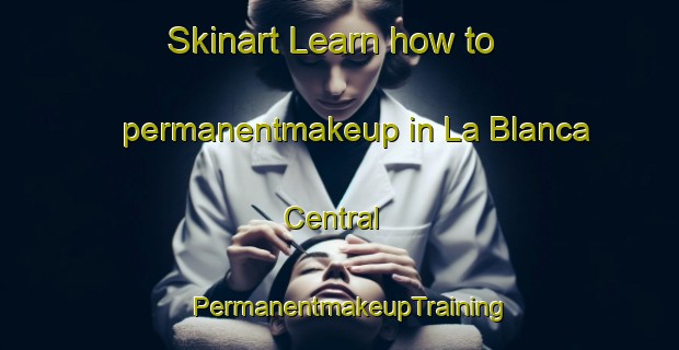 Skinart Learn how to permanentmakeup in La Blanca Central | PermanentmakeupTraining | PermanentmakeupClasses | SkinartTraining-Argentina