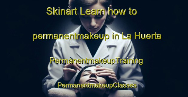 Skinart Learn how to permanentmakeup in La Huerta | PermanentmakeupTraining | PermanentmakeupClasses | SkinartTraining-Argentina