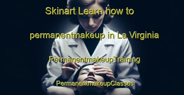 Skinart Learn how to permanentmakeup in La Virginia | PermanentmakeupTraining | PermanentmakeupClasses | SkinartTraining-Argentina